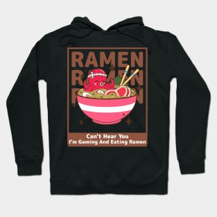 Can't Hear You I'm Gaming And Eating Ramen Hoodie